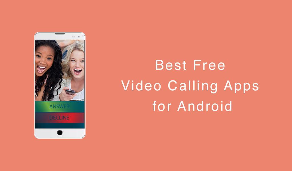 Video Calling Best Free Advise