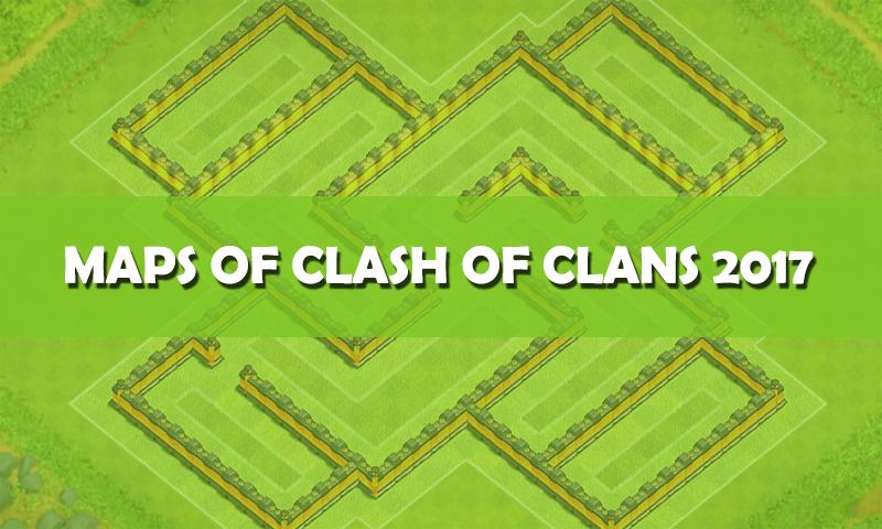 Maps of Clash of Clans 2017