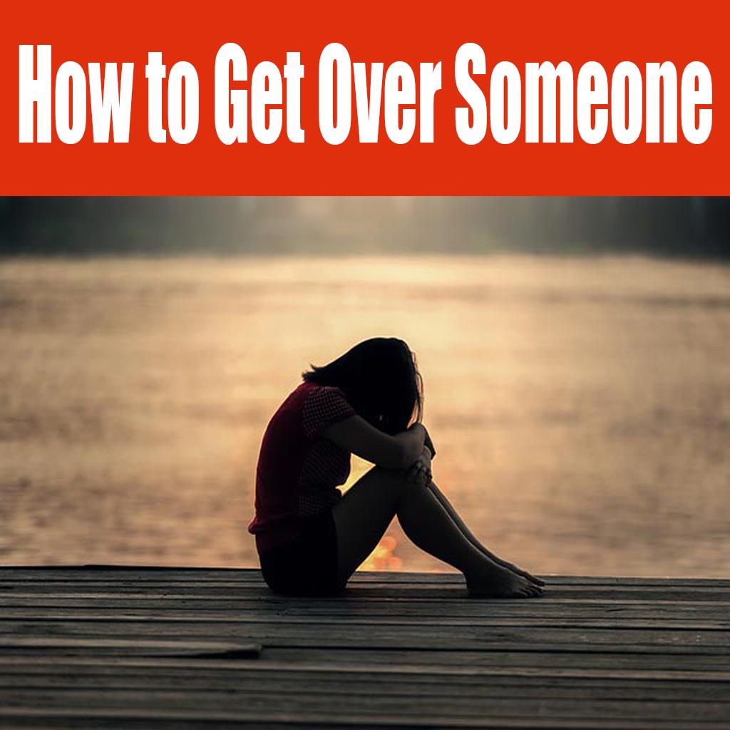 How to Get Over Someone